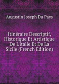Itin?raire Descriptif, Historique Et Artistique De L'italie Et De La Sicile (French Edition)