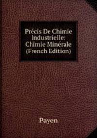 Precis De Chimie Industrielle: Chimie Minerale (French Edition)