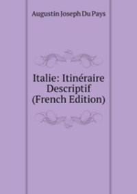 Italie: Itineraire Descriptif (French Edition)