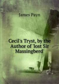 Cecil's Tryst, by the Author of 'lost Sir Massingberd'.