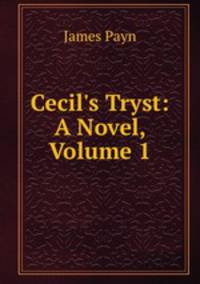 Cecil's Tryst: A Novel, Volume 1
