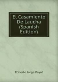 El Casamiento De Laucha (Spanish Edition)