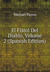 El Fistol Del Diablo, Volume 2 (Spanish Edition)