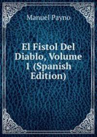 El Fistol Del Diablo, Volume 1 (Spanish Edition)