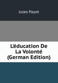 L'?ducation De La Volont? (German Edition)
