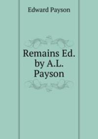 Remains Ed. by A.L. Payson.