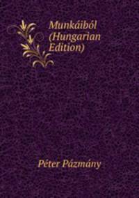 Munkaibol (Hungarian Edition)