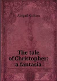 The tale of Christopher: a fantasia