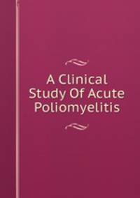 A Clinical Study Of Acute Poliomyelitis