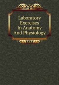 Laboratory Exercises In Anatomy And Physiology