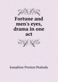 Fortune and men's eyes, drama in one act