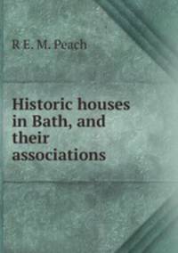 Historic houses in Bath, and their associations