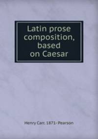 Latin prose composition, based on Caesar