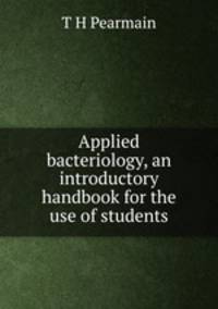 Applied bacteriology, an introductory handbook for the use of students