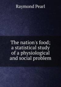The nation's food; a statistical study of a physiological and social problem