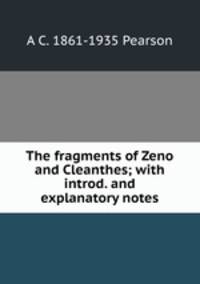 The fragments of Zeno and Cleanthes; with introd. and explanatory notes