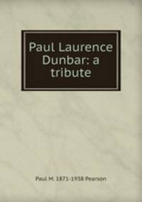 Paul Laurence Dunbar: a tribute