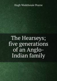 The Hearseys; five generations of an Anglo-Indian family