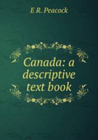 Canada: a descriptive text book