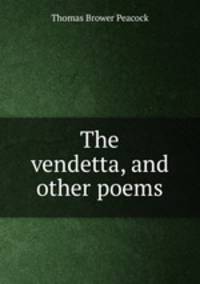 The vendetta, and other poems