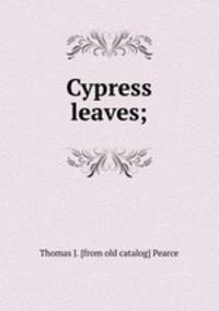 Cypress leaves;