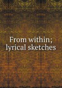 From within; lyrical sketches