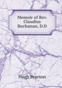 Memoir of Rev. Claudius Buchanan, D.D.