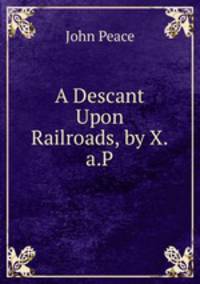 A Descant Upon Railroads, by X.a.P.
