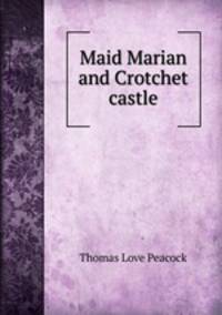 Maid Marian and Crotchet castle