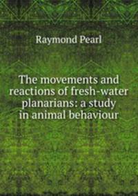 The movements and reactions of fresh-water planarians: a study in animal behaviour