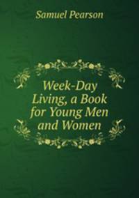 Week-Day Living, a Book for Young Men and Women