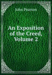 An Exposition of the Creed, Volume 2