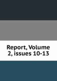 Report, Volume 2, issues 10-13