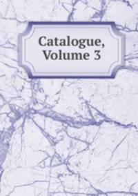 Catalogue, Volume 3