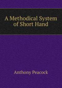 A Methodical System of Short Hand
