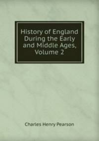 History of England During the Early and Middle Ages, Volume 2