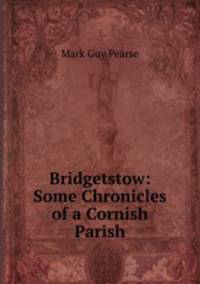 Bridgetstow: Some Chronicles of a Cornish Parish