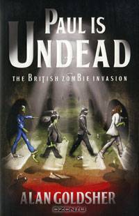 Paul is Undead: The British Zombie Invasion