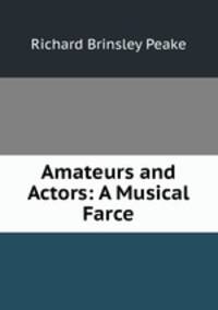 Amateurs and Actors: A Musical Farce