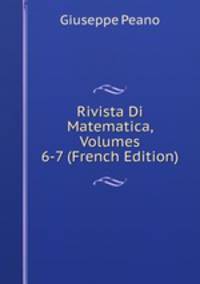 Rivista Di Matematica, Volumes 6-7 (French Edition)