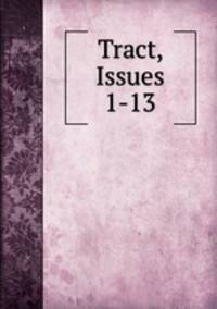 Tract, Issues 1-13
