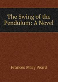 The Swing of the Pendulum: A Novel