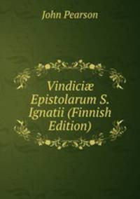 Vindici? Epistolarum S. Ignatii (Finnish Edition)