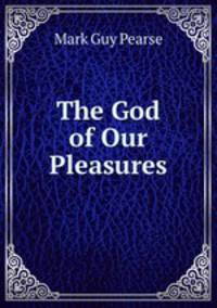 The God of Our Pleasures