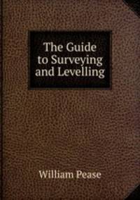 The Guide to Surveying and Levelling