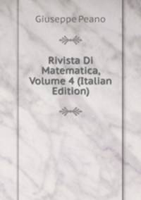 Rivista Di Matematica, Volume 4 (Italian Edition)