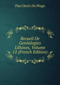 Recueil De Genealogies Lilloises, Volume 12 (French Edition)