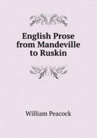 English Prose from Mandeville to Ruskin
