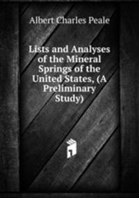 Lists and Analyses of the Mineral Springs of the United States, (A Preliminary Study)