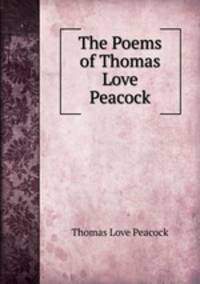 The Poems of Thomas Love Peacock